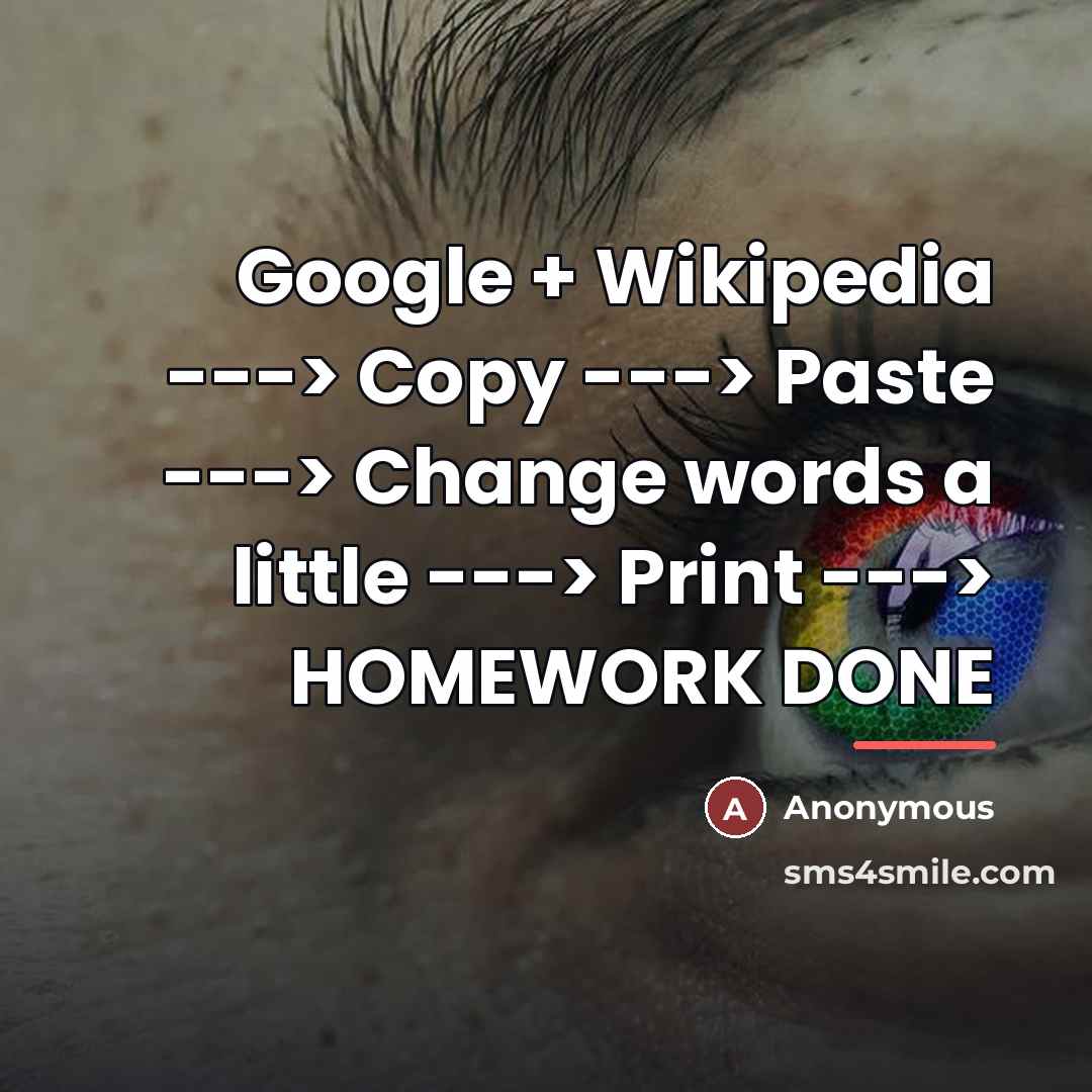 “Google + Wikipedia ---> Copy ---> Paste ---> Change words…” quote by Anonymous