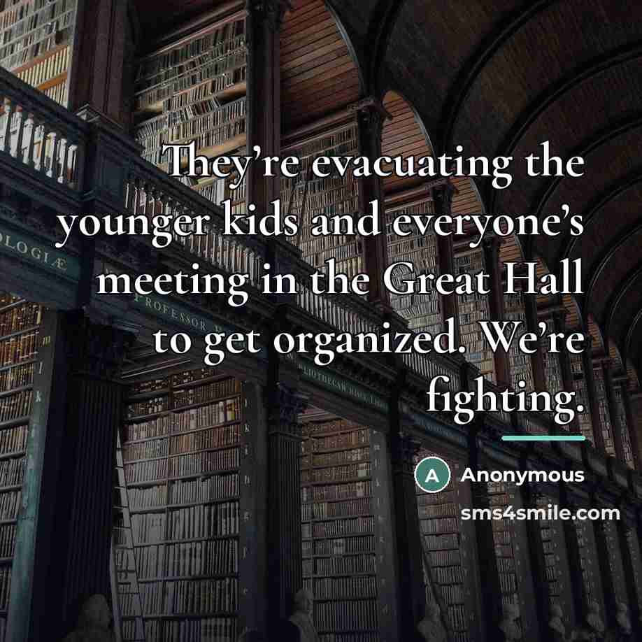 “They’re evacuating the younger kids and everyone’s meeting in the…” quote by Anonymous