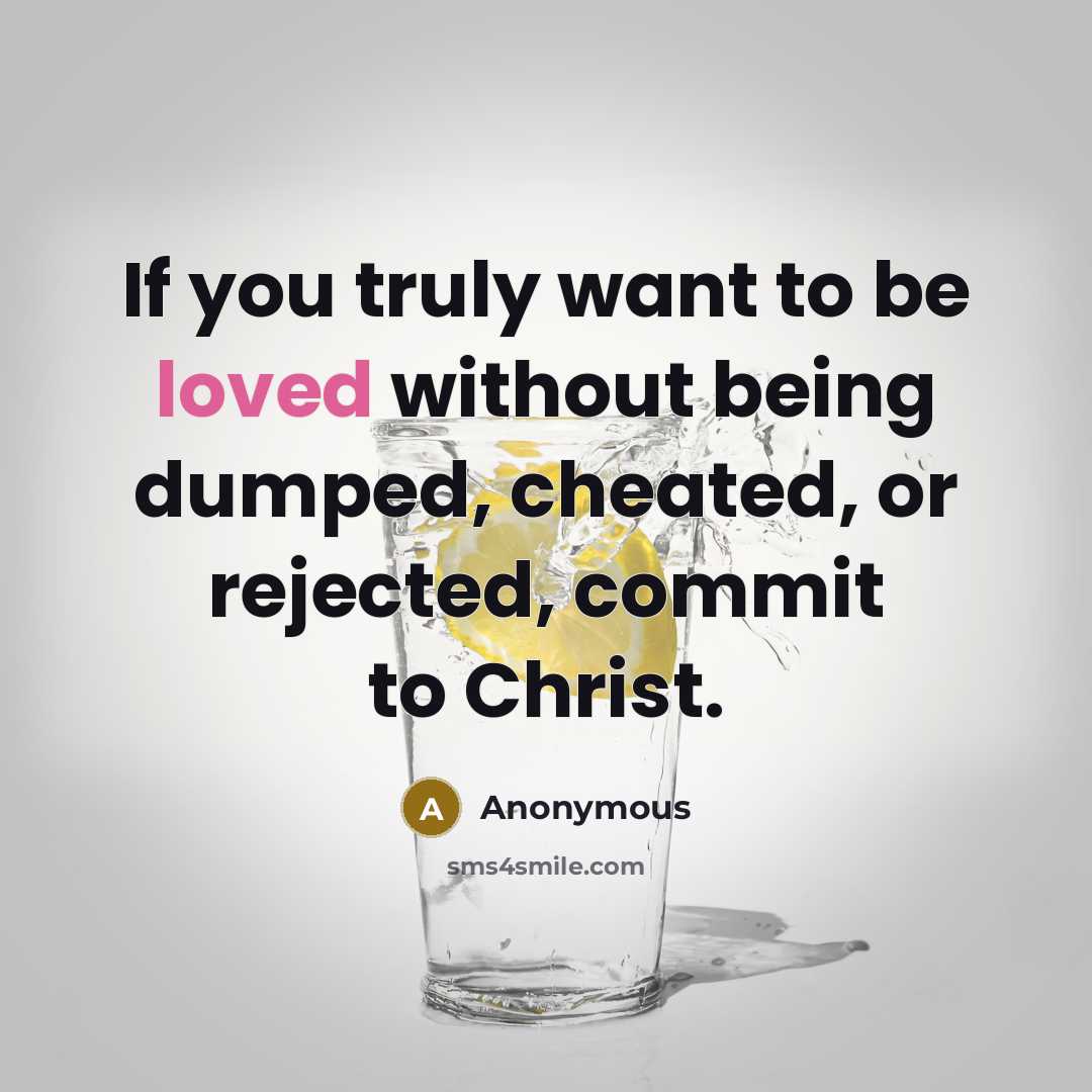 “If you truly want to be loved without being dumped,…” quote by Anonymous