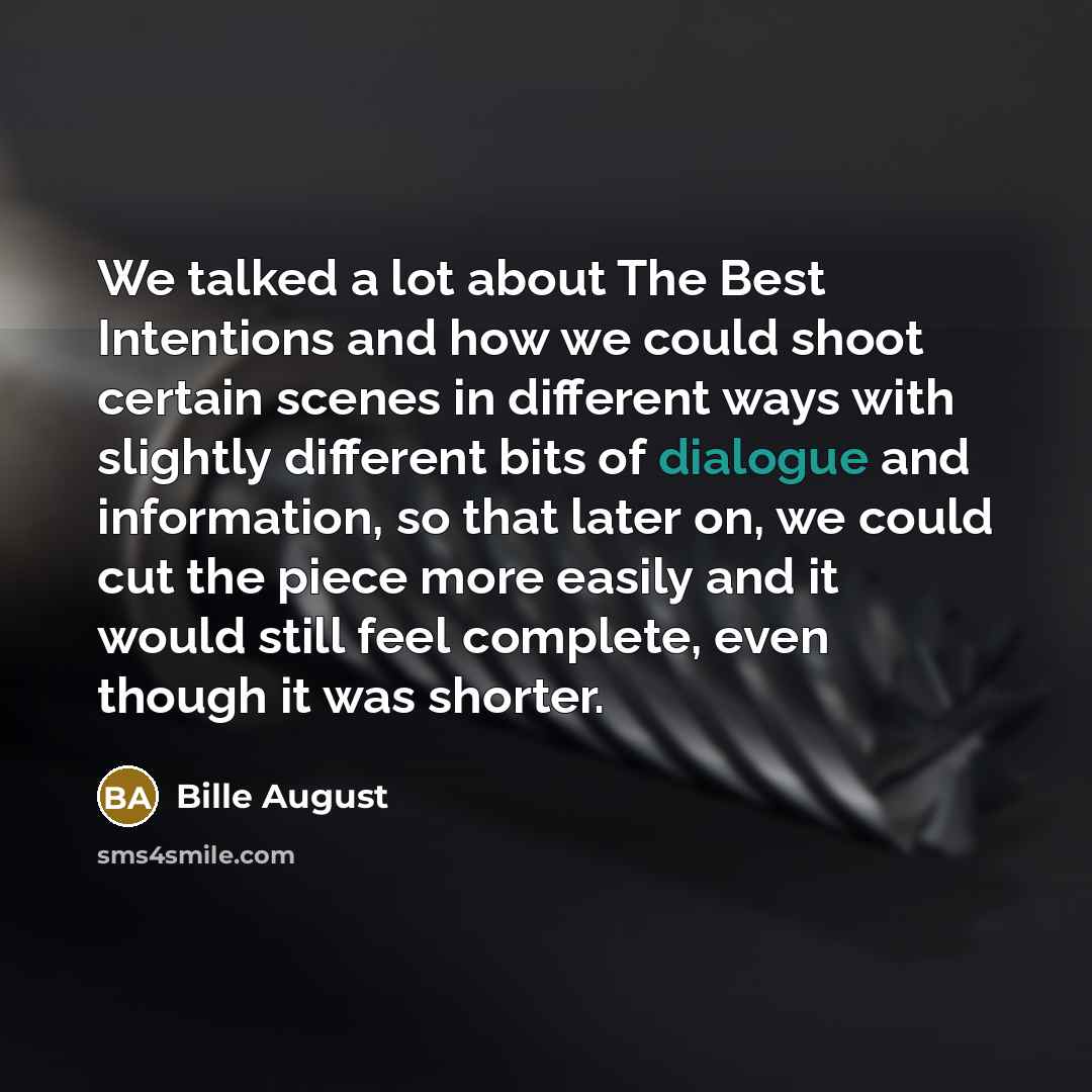 “We talked a lot about The Best Intentions and how…” quote by Bille August