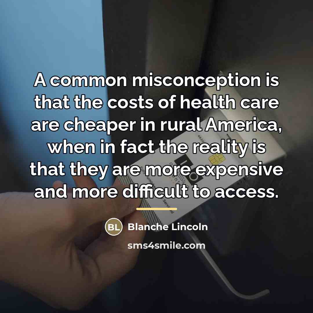 “A common misconception is that the costs of health care…” quote by Blanche Lincoln