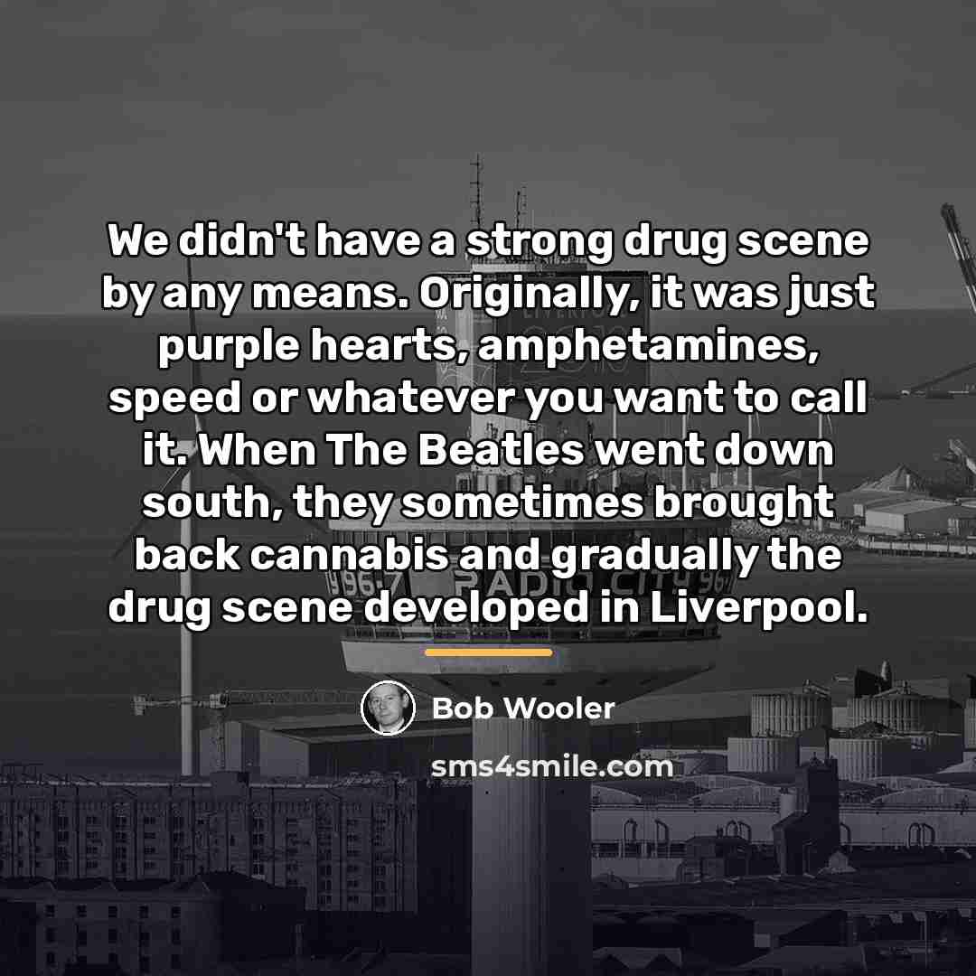 “We didn't have a strong drug scene by any means.…” quote by Bob Wooler
