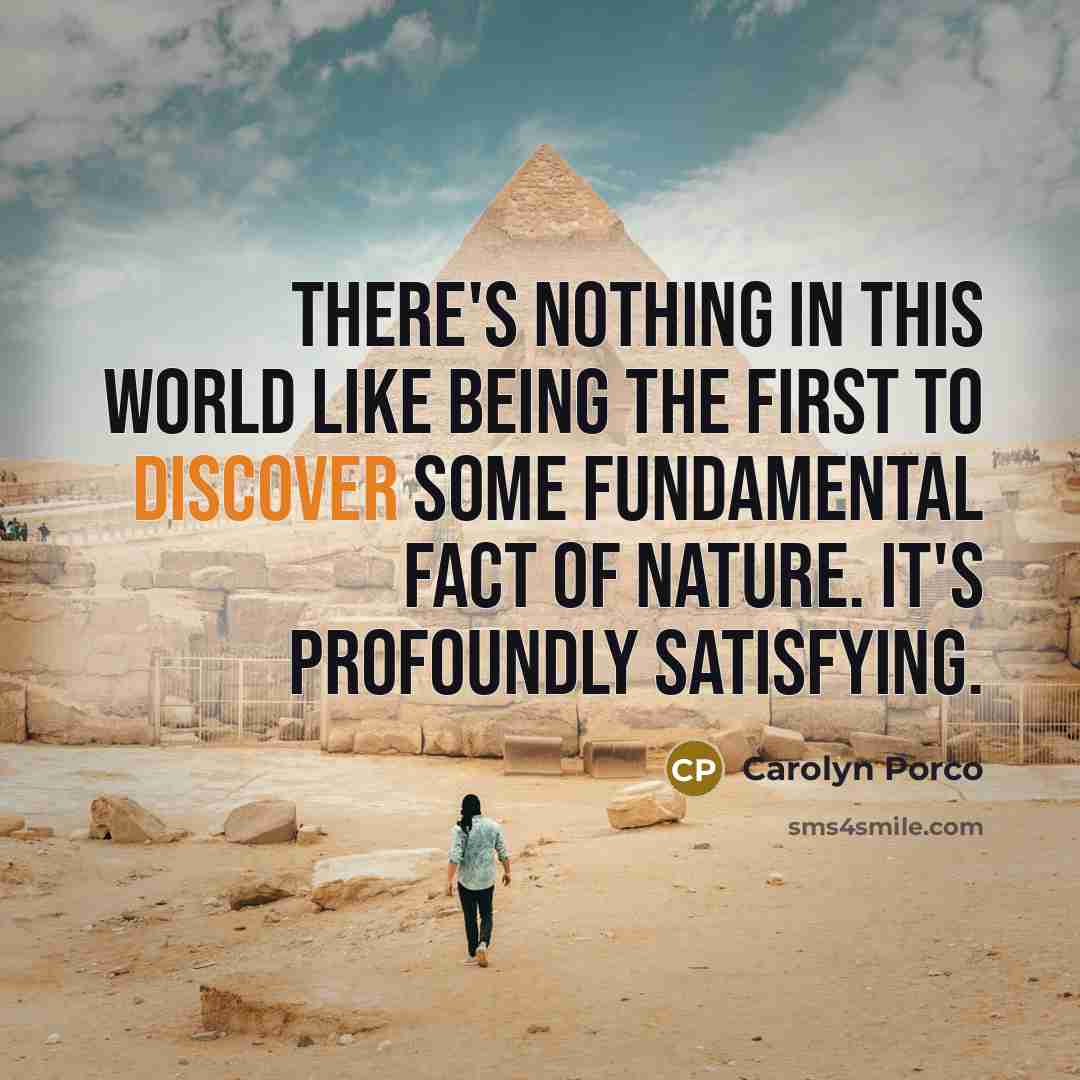 “There's nothing in this world like being the first to…” quote by Carolyn Porco