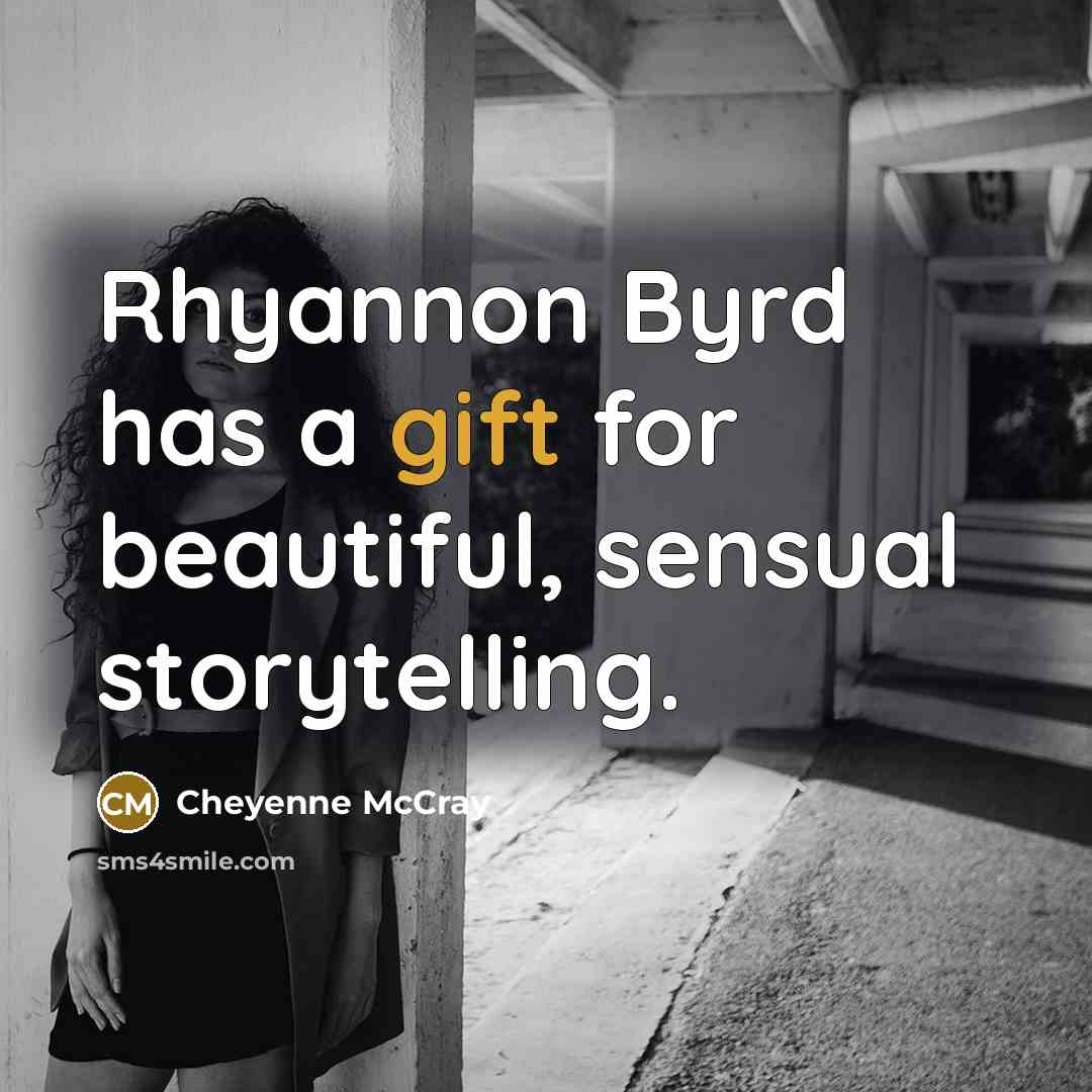 “Rhyannon Byrd has a gift for beautiful, sensual storytelling.…” quote by Cheyenne McCray