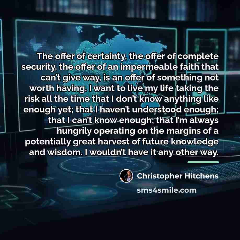 “The offer of certainty, the offer of complete security, the…” quote by Christopher Hitchens