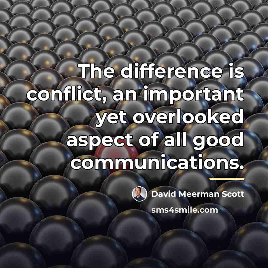“The difference is conflict, an important yet overlooked aspect of…” quote by David Meerman Scott