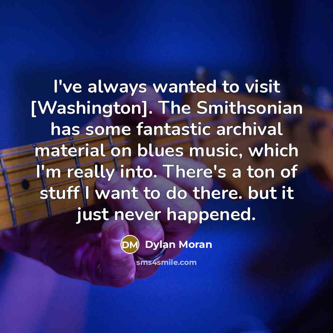 “I've always wanted to visit [Washington]. The Smithsonian has some…” quote by Dylan Moran