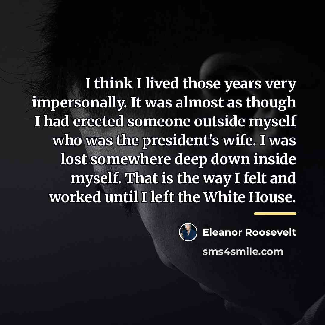 “I think I lived those years very impersonally. It was…” quote by Eleanor Roosevelt