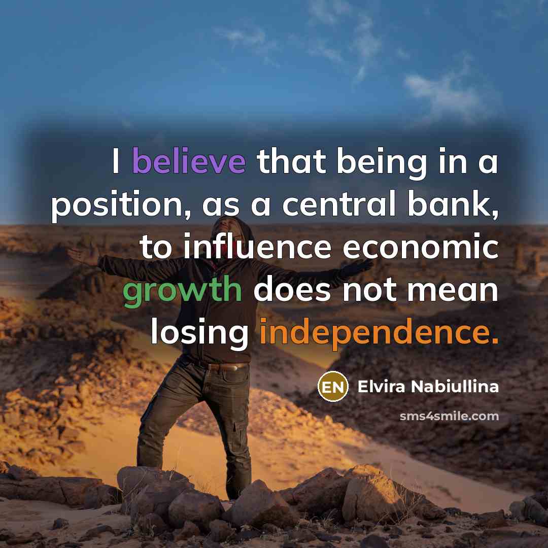 “I believe that being in a position, as a central…” quote by Elvira Nabiullina