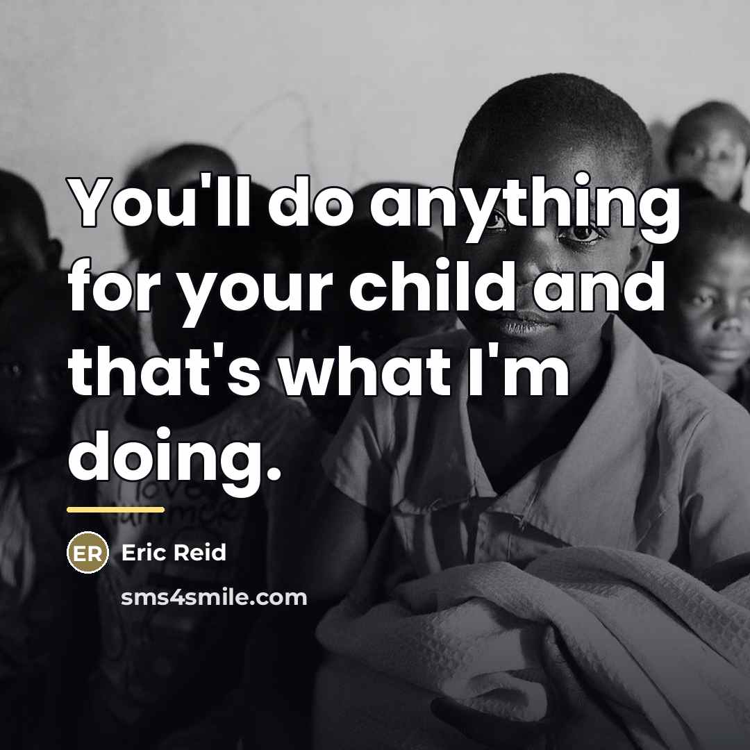 “You'll do anything for your child and that's what I'm…” quote by Eric Reid