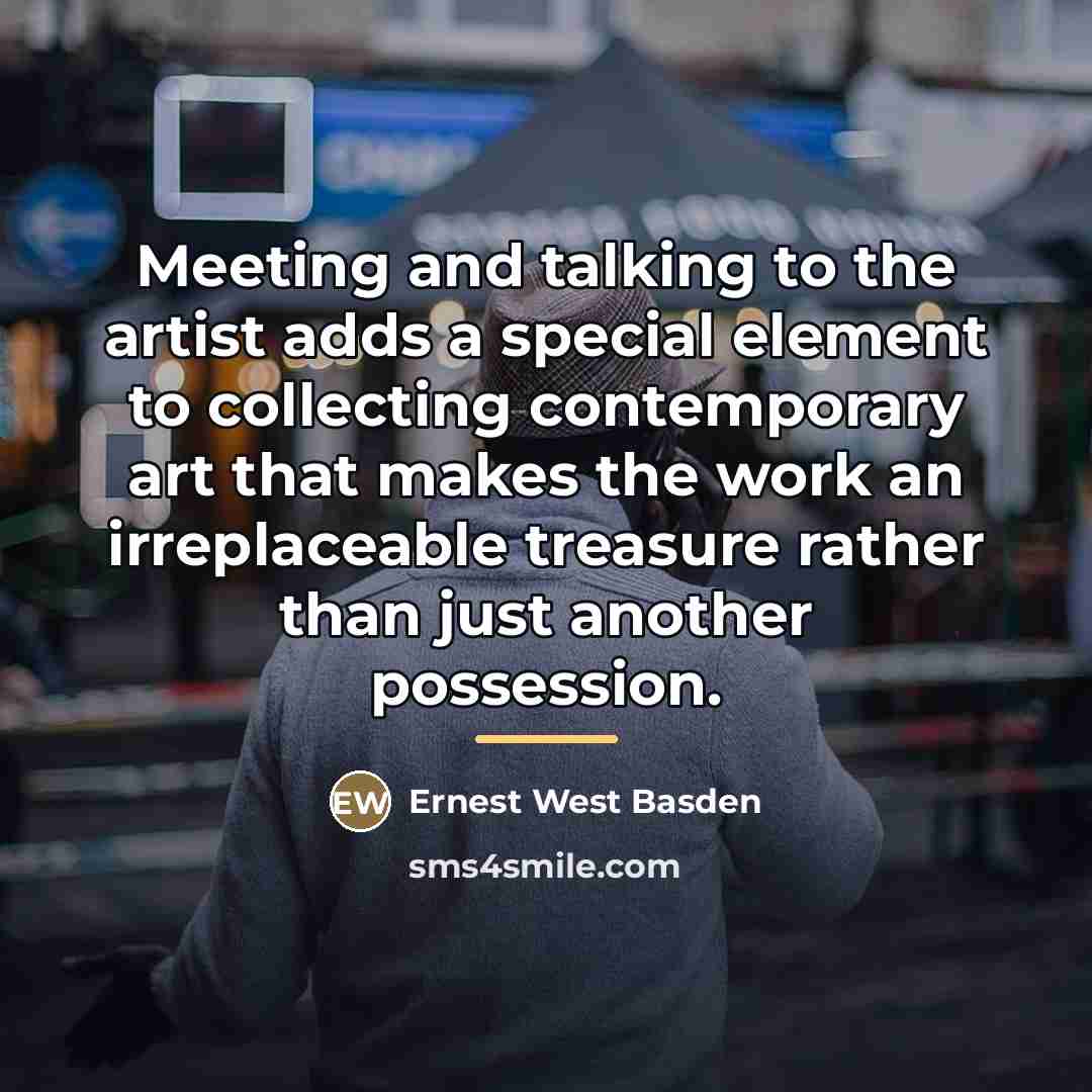 “Meeting and talking to the artist adds a special element…” quote by Ernest West Basden