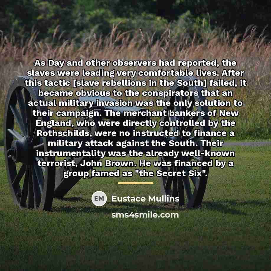 “As Day and other observers had reported, the slaves were…” quote by Eustace Mullins