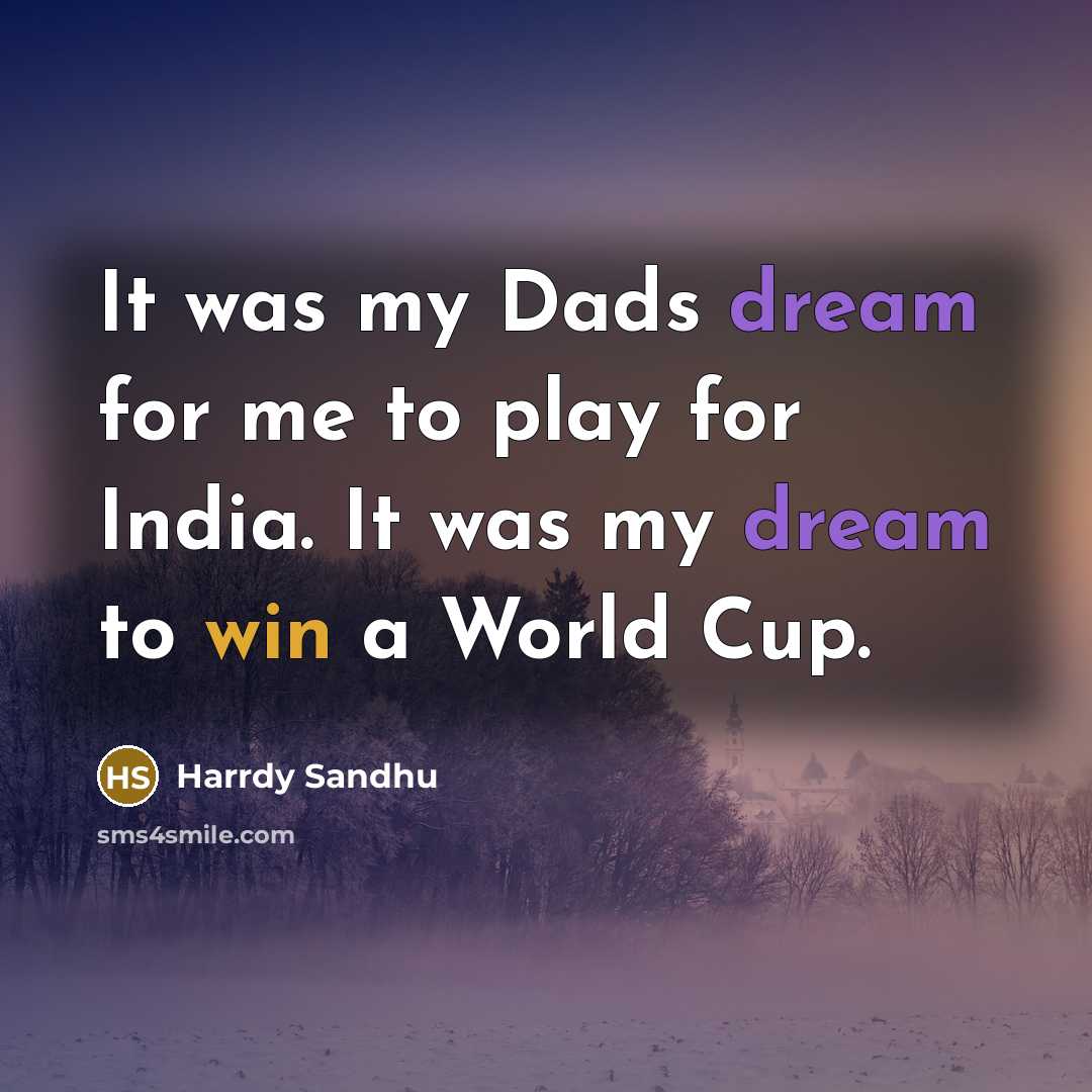 “It was my Dads dream for me to play for…” quote by Harrdy Sandhu