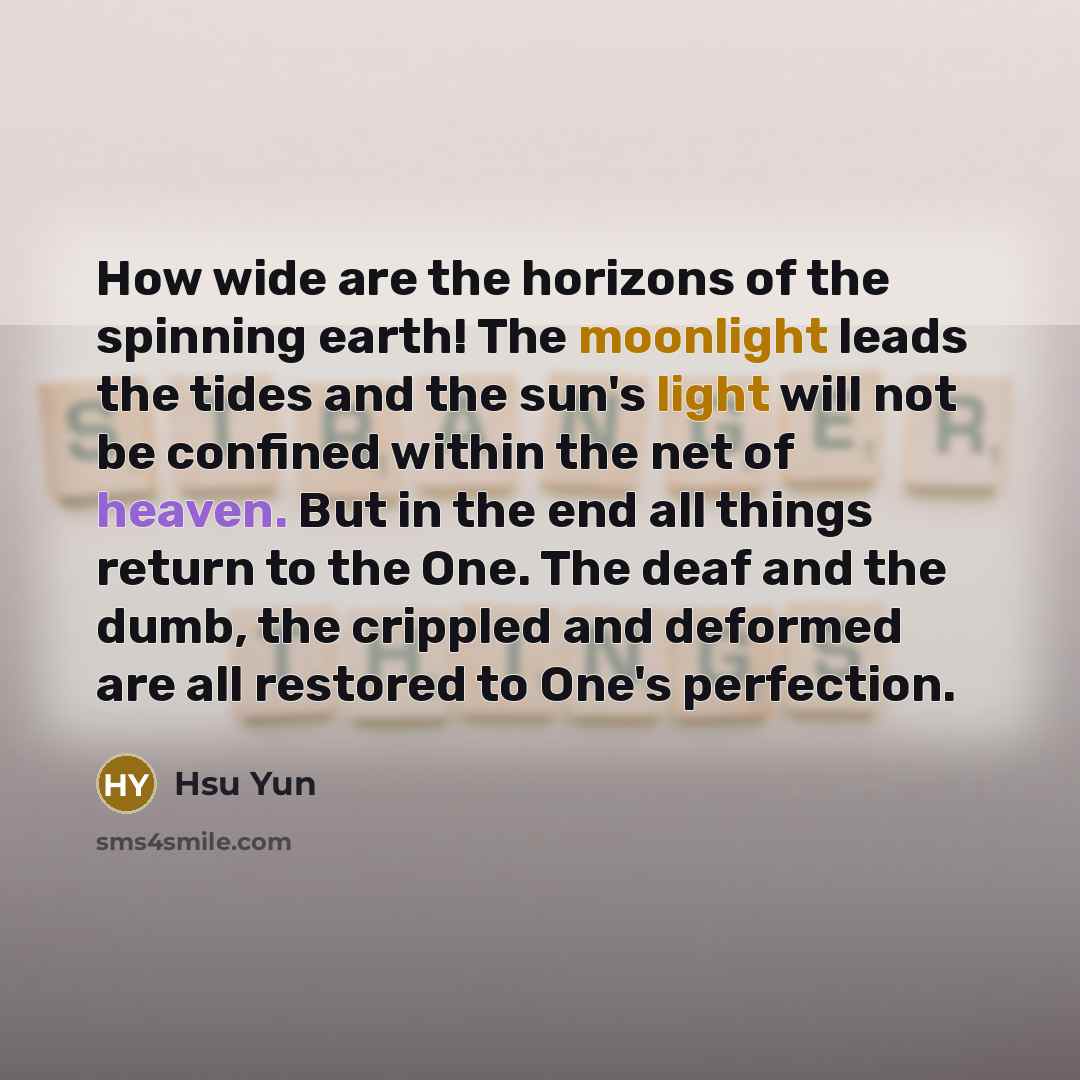 “How wide are the horizons of the spinning earth! The…” quote by Hsu Yun
