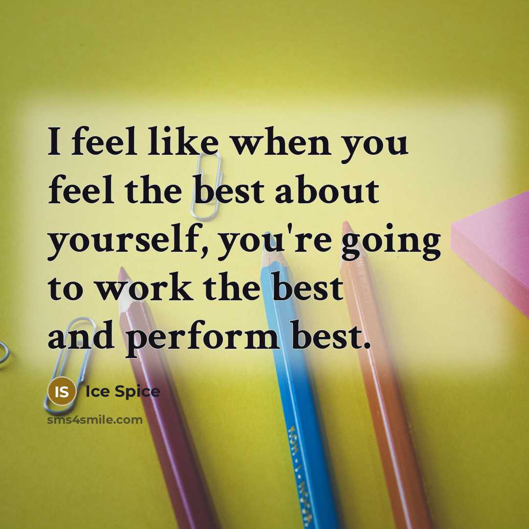 “I feel like when you feel the best about yourself,…” quote by Ice Spice