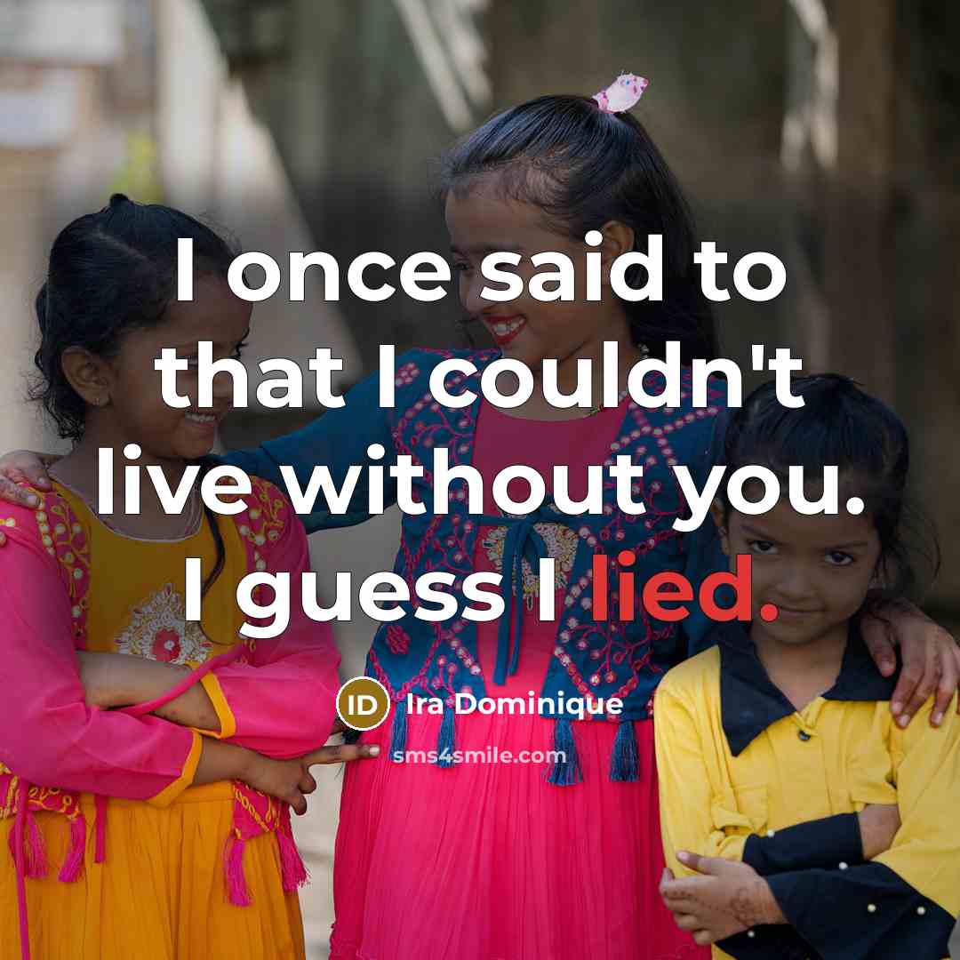 “I once said to that I couldn't live without you.…” quote by Ira Dominique
