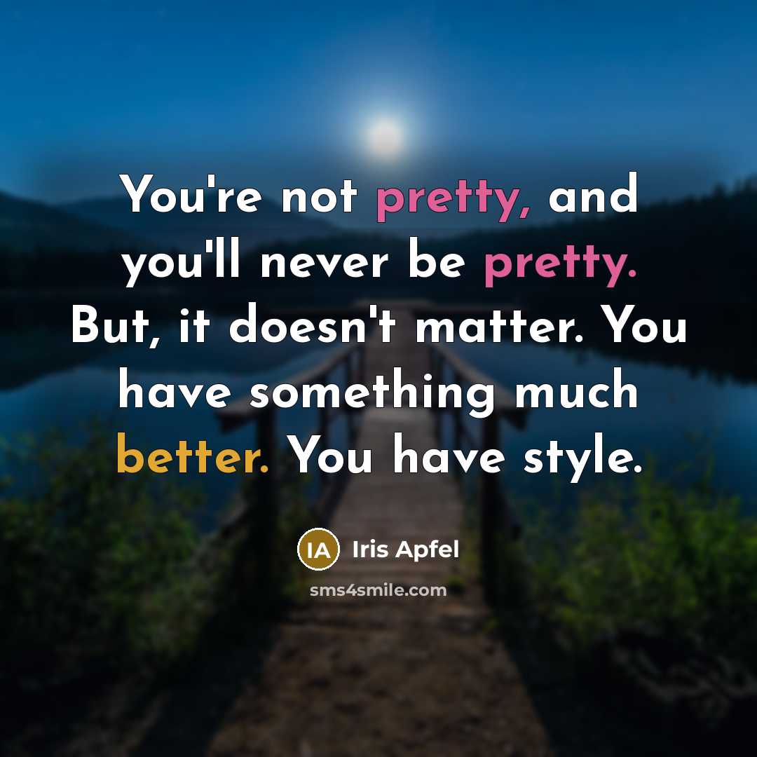 “You're not pretty, and you'll never be pretty. But, it…” quote by Iris Apfel