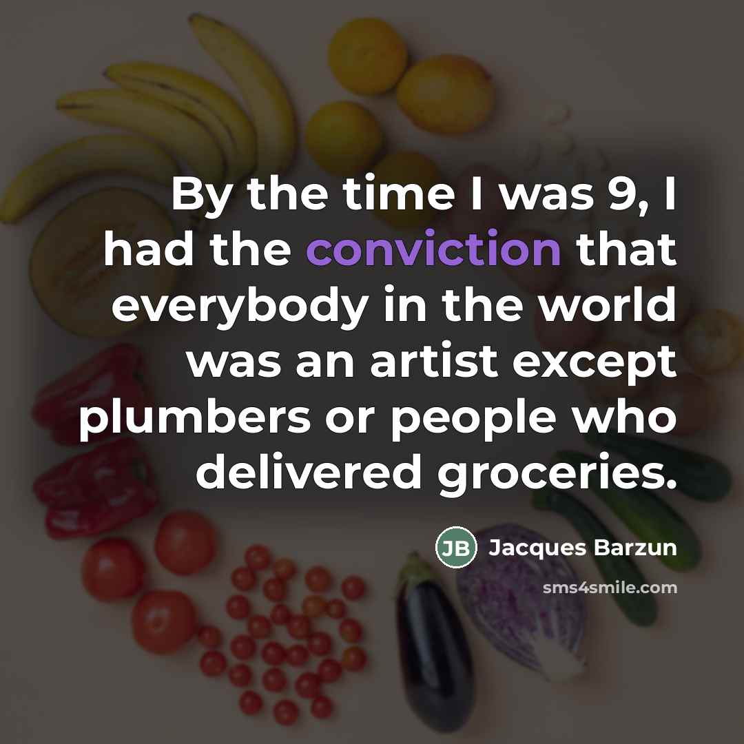 “By the time I was 9, I had the conviction…” quote by Jacques Barzun