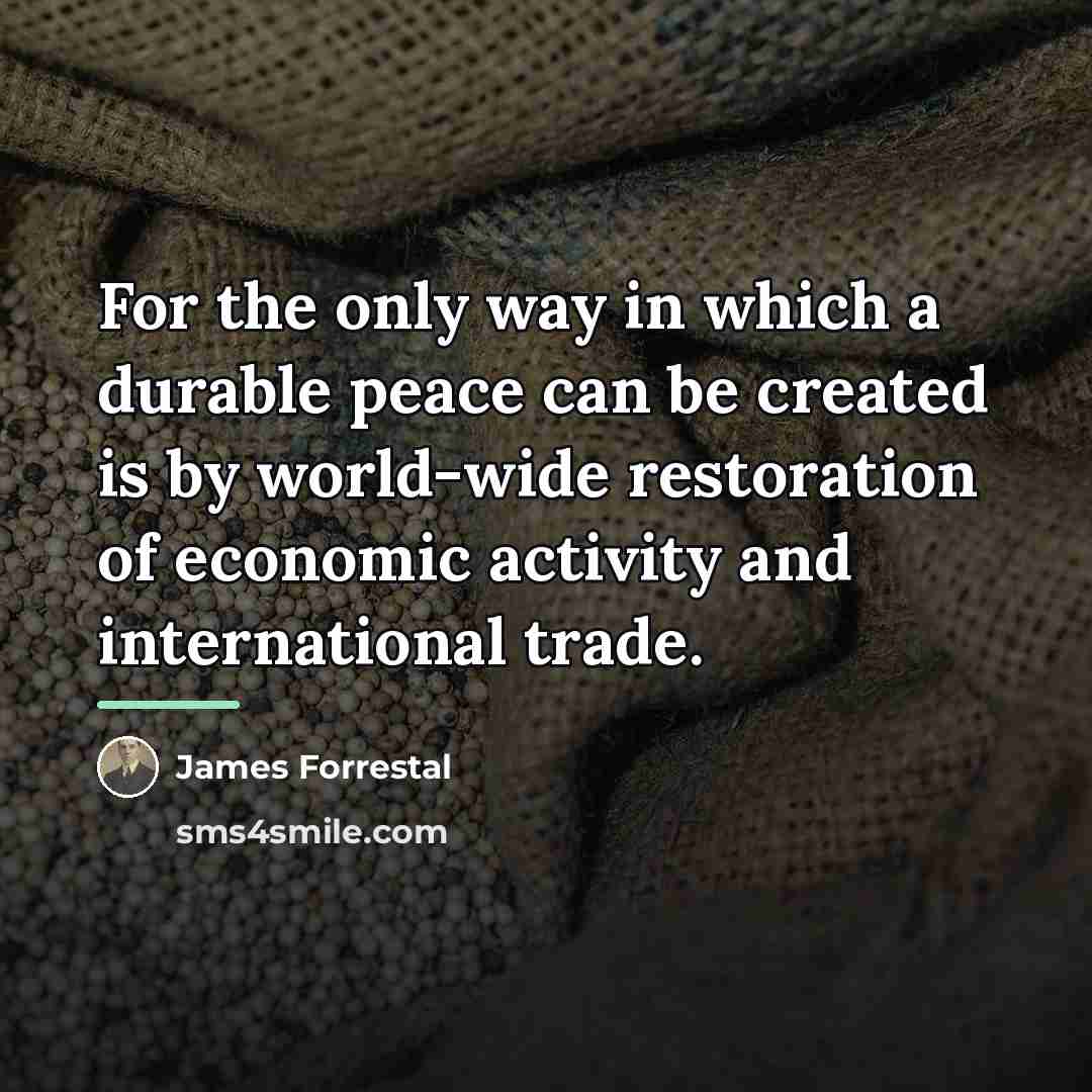 “For the only way in which a durable peace can…” quote by James Forrestal