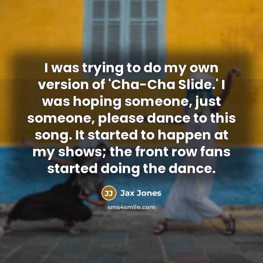 “I was trying to do my own version of 'Cha-Cha…” quote by Jax Jones