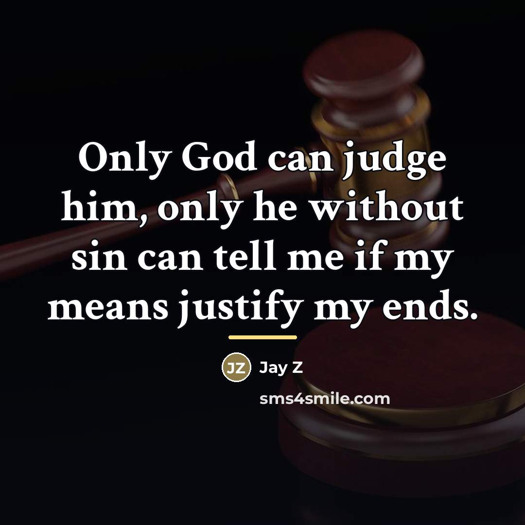 “Only God can judge him, only he without sin can…” quote by Jay Z
