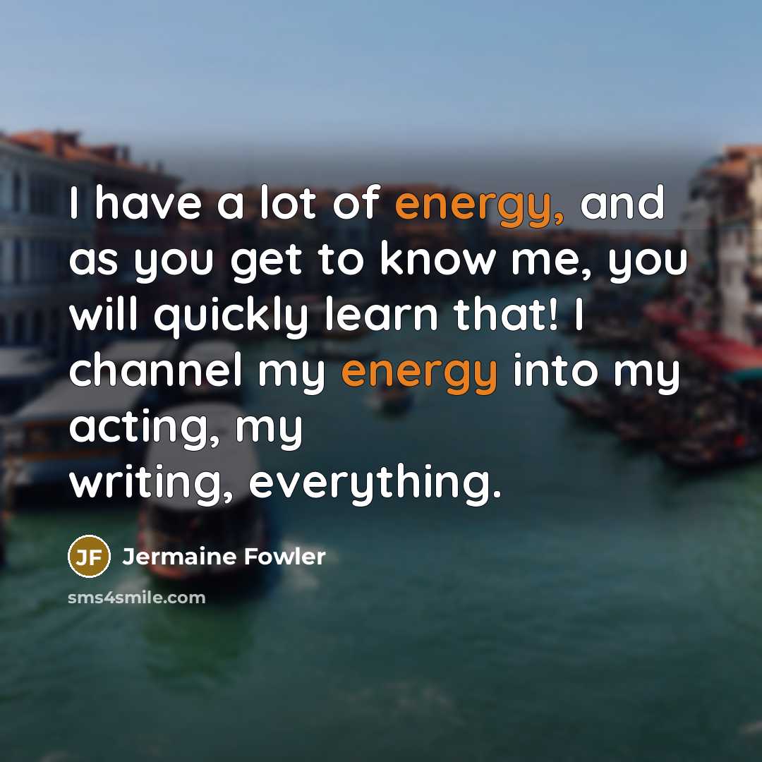 “I have a lot of energy, and as you get…” quote by Jermaine Fowler