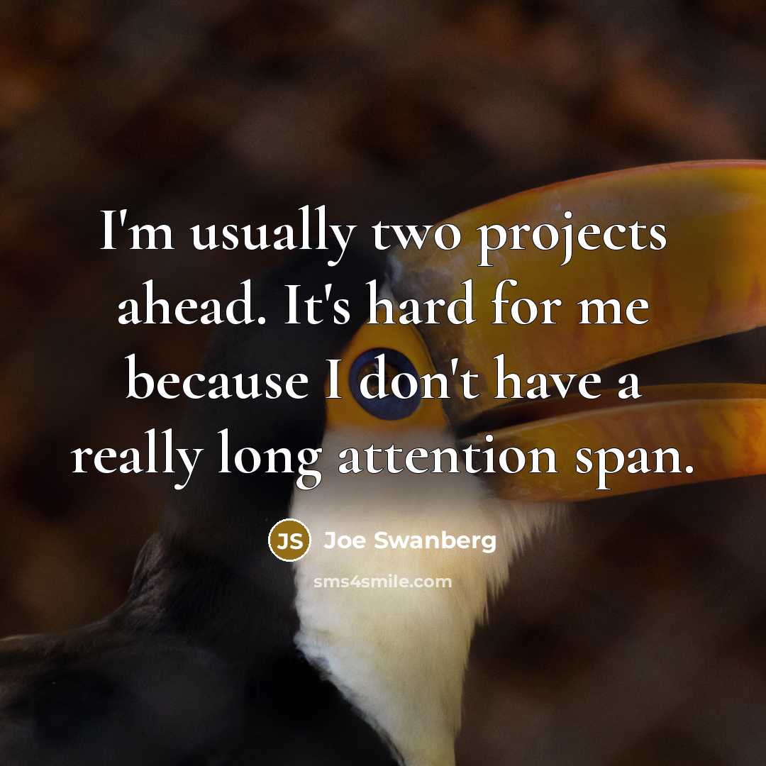 “I'm usually two projects ahead. It's hard for me because…” quote by Joe Swanberg