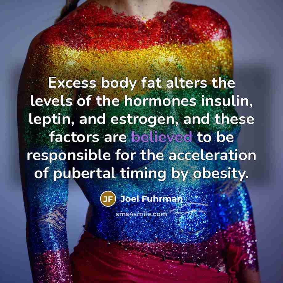 “Excess body fat alters the levels of the hormones insulin,…” quote by Joel Fuhrman