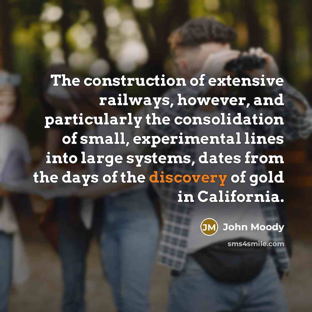 “The construction of extensive railways, however, and particularly the consolidation…” quote by John Moody