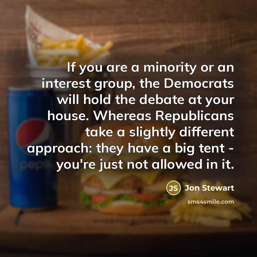 “If you are a minority or an interest group, the…” quote by Jon Stewart