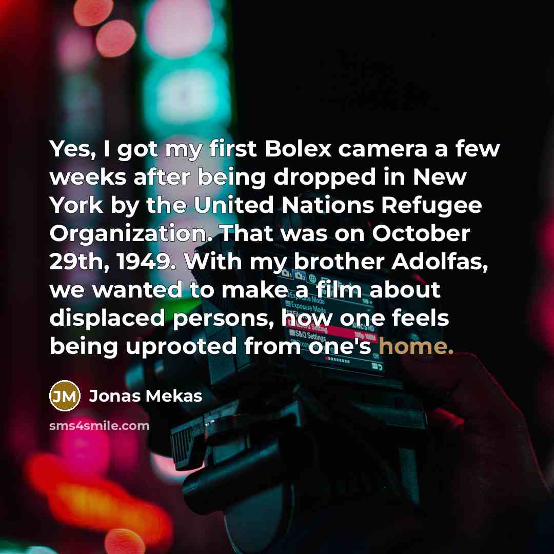 “Yes, I got my first Bolex camera a few weeks…” quote by Jonas Mekas