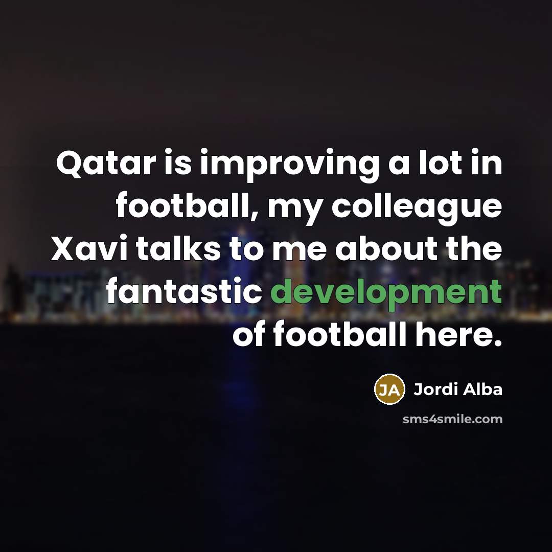 “Qatar is improving a lot in football, my colleague Xavi…” quote by Jordi Alba