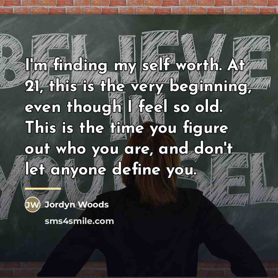 “I'm finding my self worth. At 21, this is the…” quote by Jordyn Woods