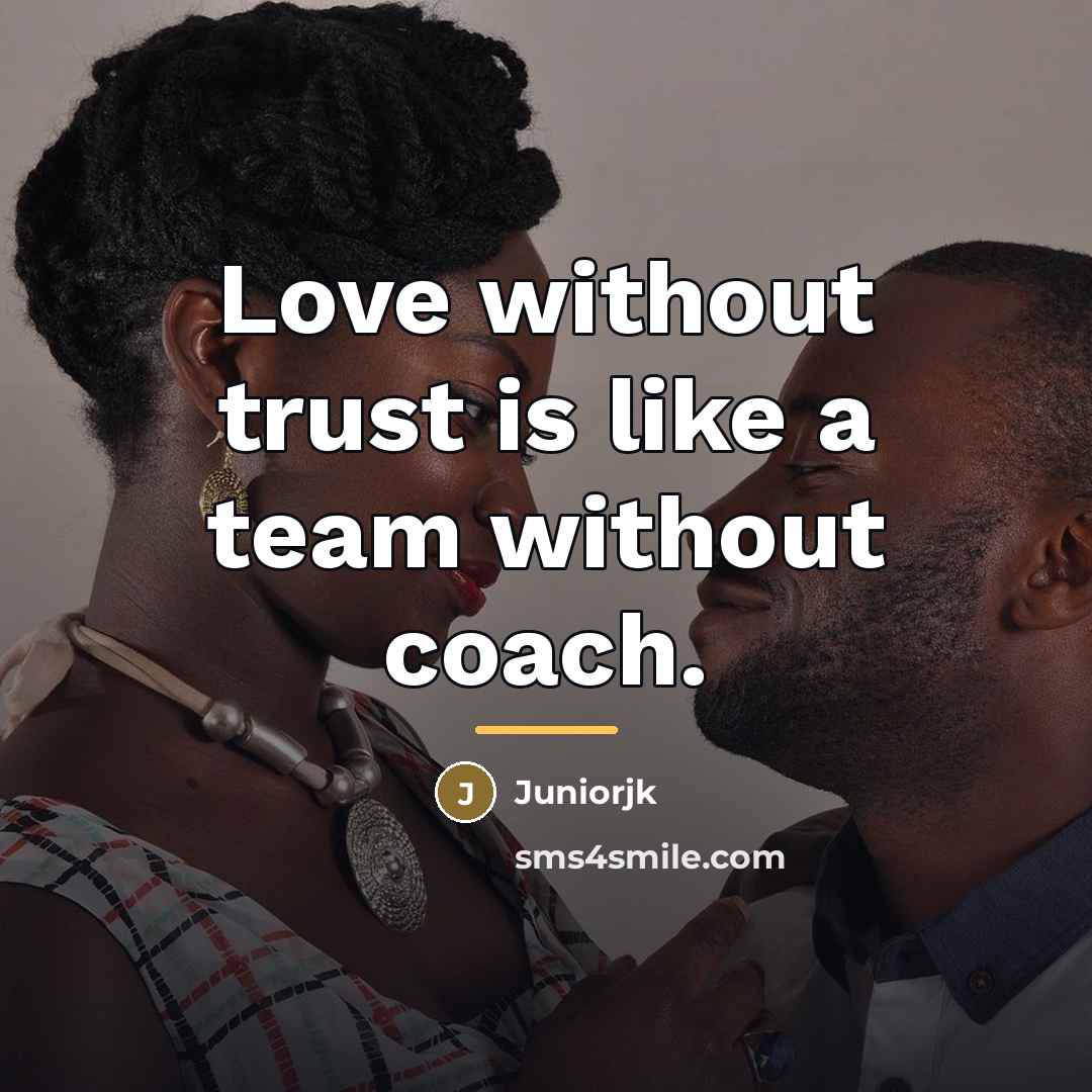 “Love without trust is like a team without coach.…” quote by Juniorjk