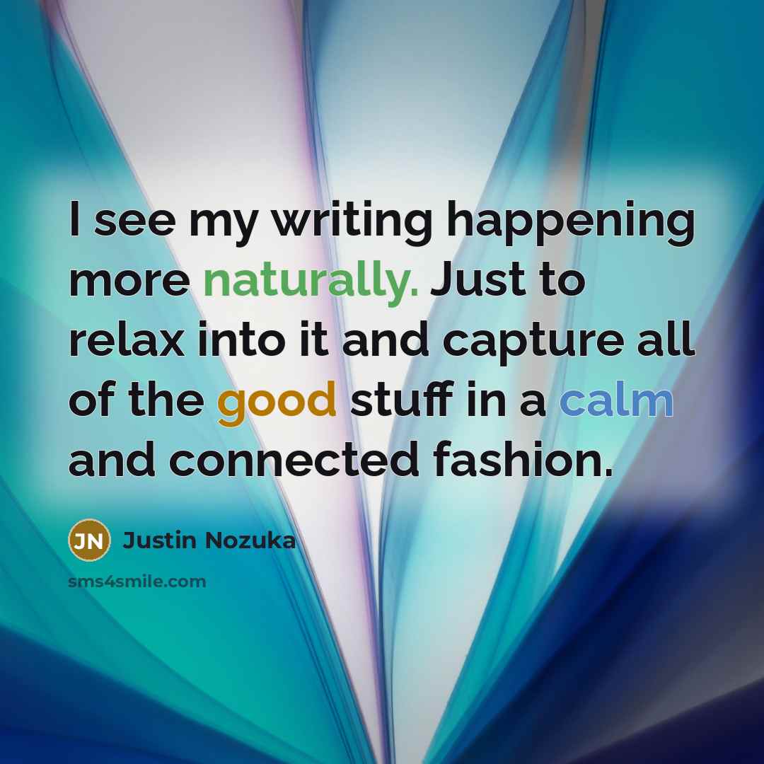 “I see my writing happening more naturally. Just to relax…” quote by Justin Nozuka