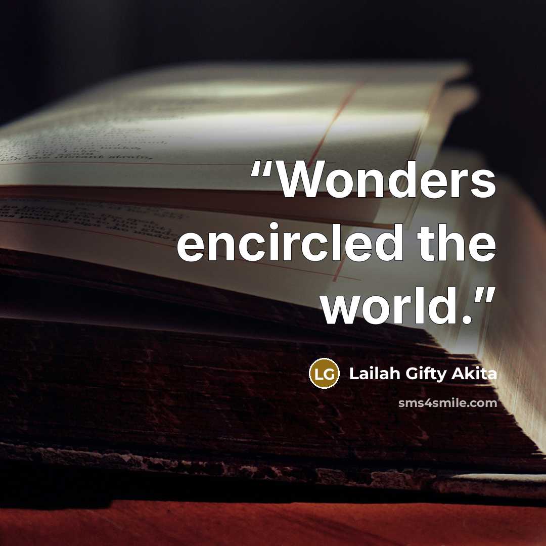 “Wonders encircled the world.” quote by Lailah Gifty Akita