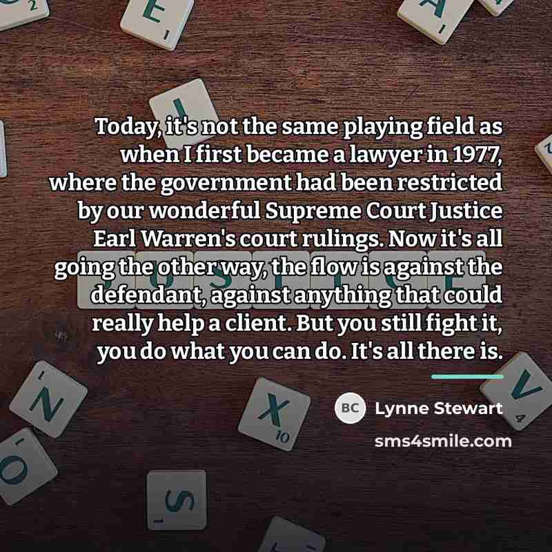 “Today, it's not the same playing field as when I…” quote by Lynne Stewart