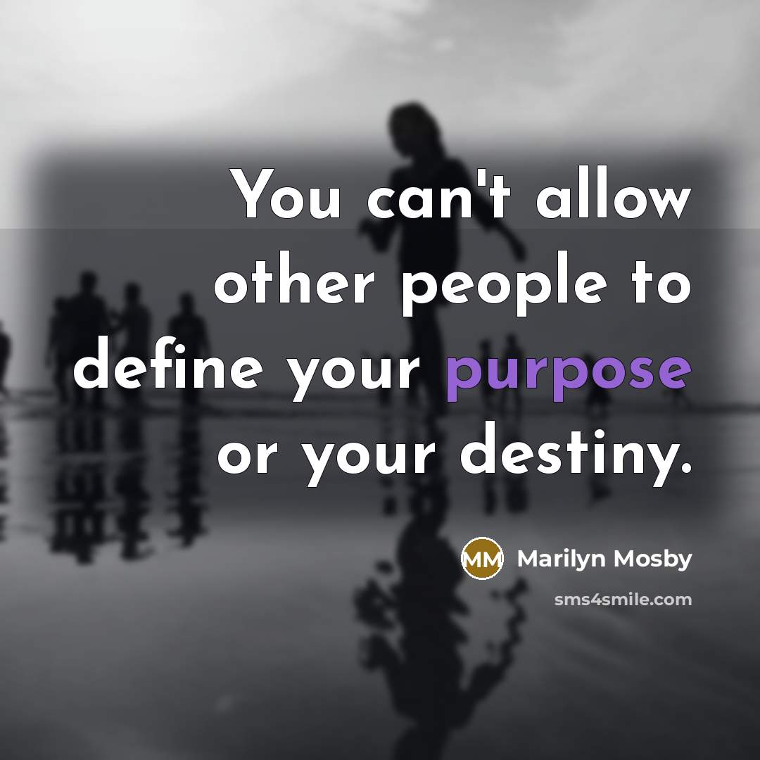 “You can't allow other people to define your purpose or…” quote by Marilyn Mosby