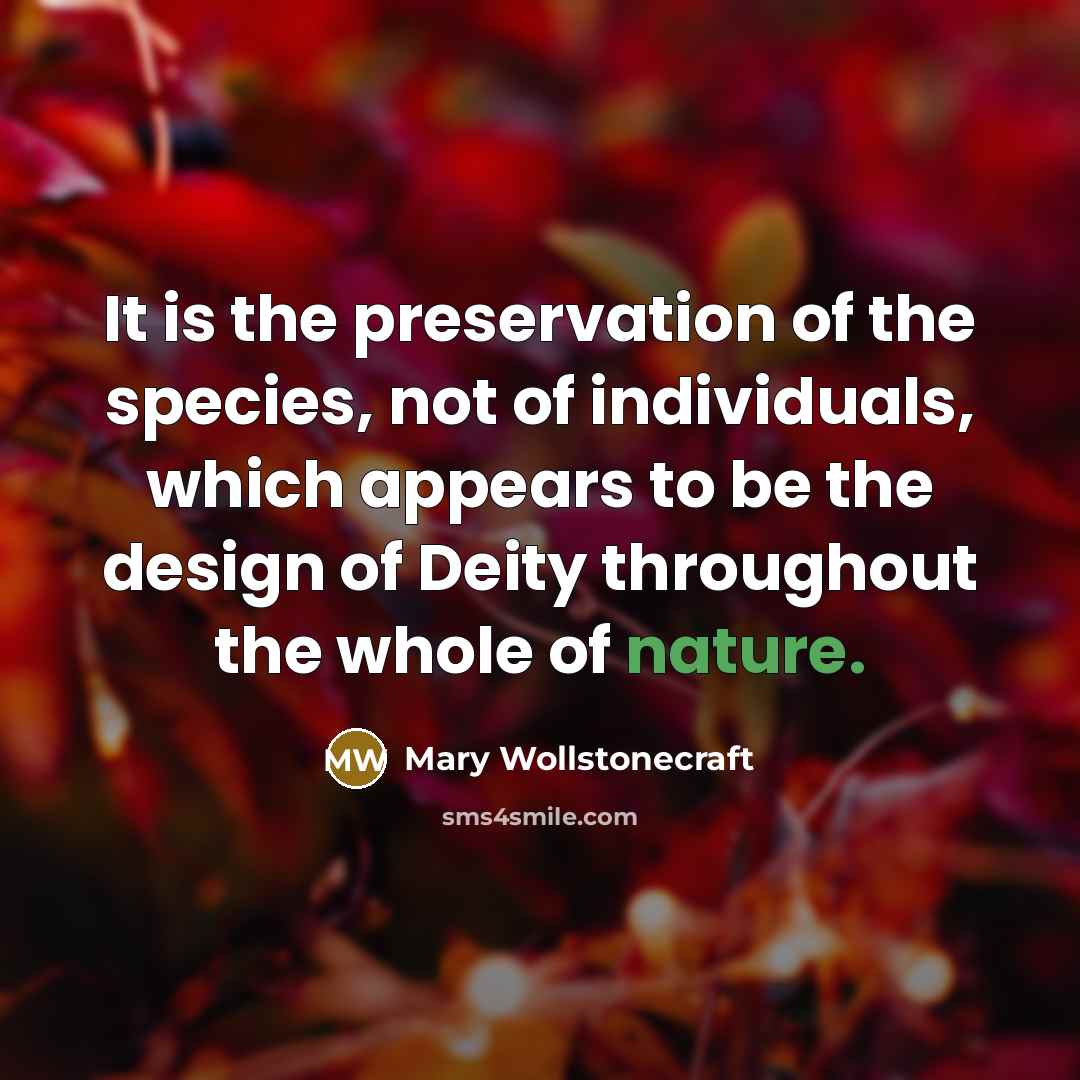 “It is the preservation of the species, not of individuals,…” quote by Mary Wollstonecraft