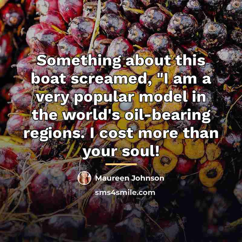 “Something about this boat screamed, "I am a very popular…” quote by Maureen Johnson