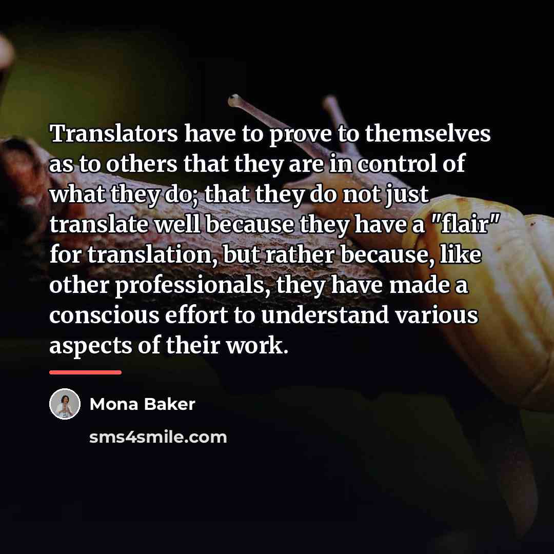“Translators have to prove to themselves as to others that…” quote by Mona Baker