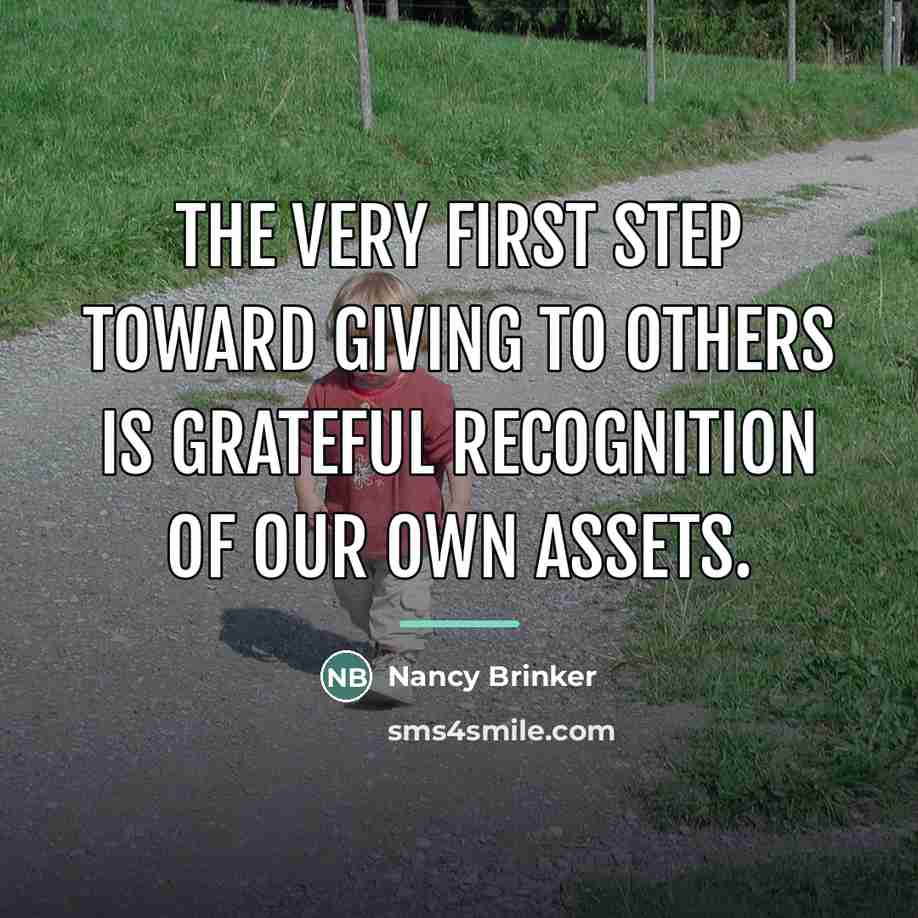 “The very first step toward giving to others is grateful…” quote by Nancy Brinker