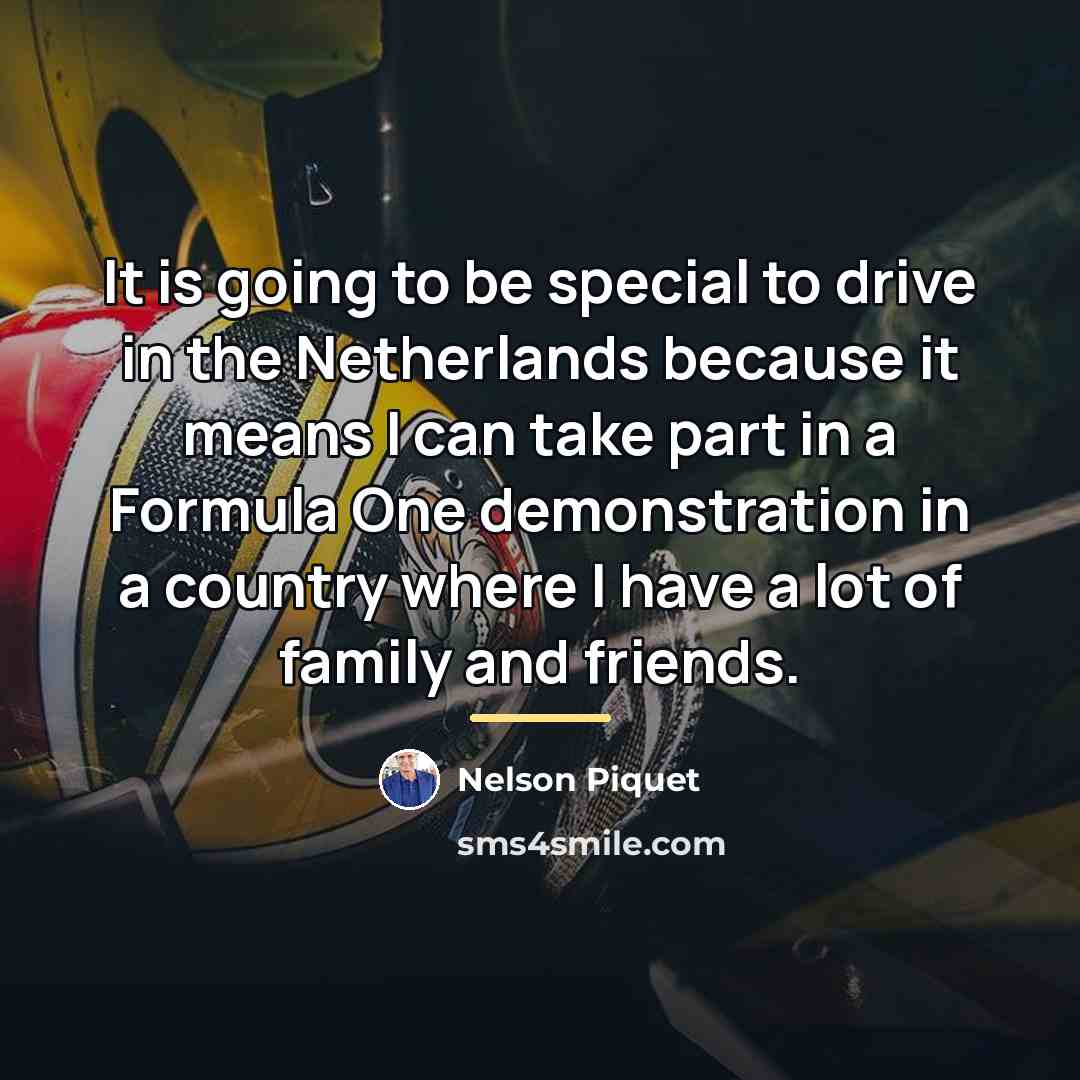 “It is going to be special to drive in the…” quote by Nelson Piquet