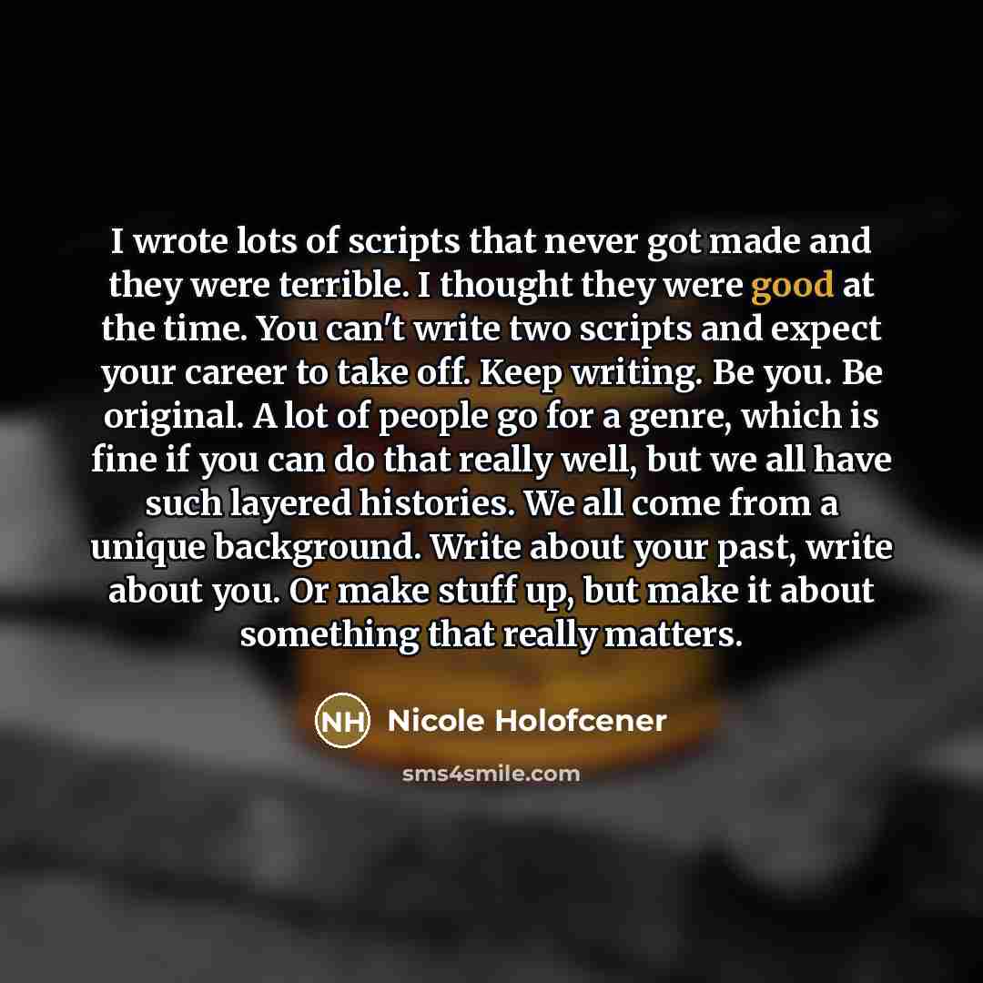 “I wrote lots of scripts that never got made and…” quote by Nicole Holofcener