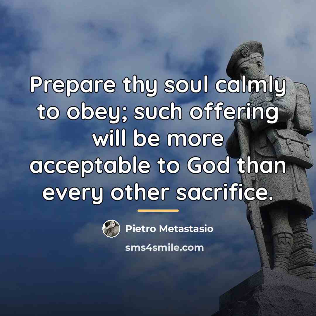 “Prepare thy soul calmly to obey; such offering will be…” quote by Pietro Metastasio