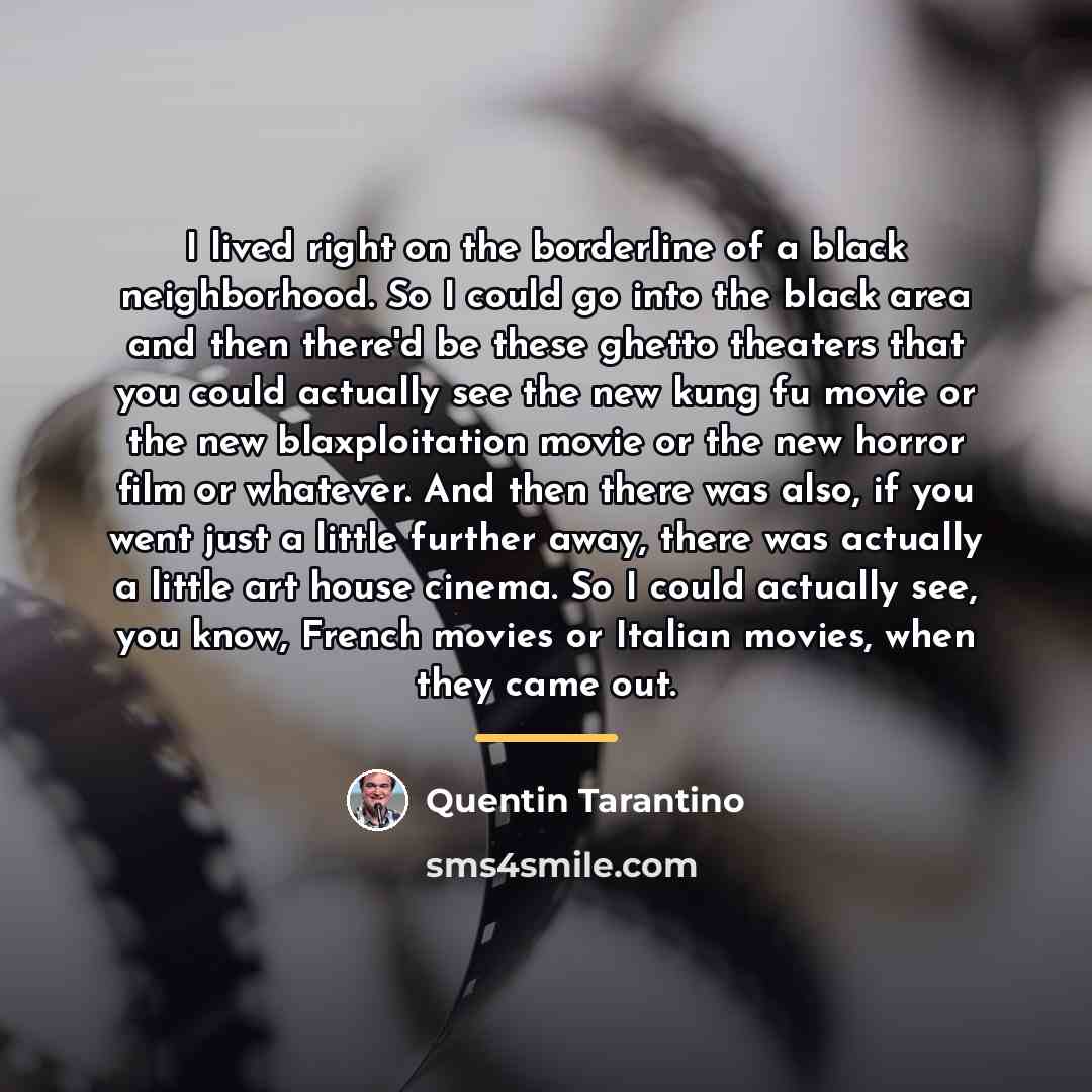 “I lived right on the borderline of a black neighborhood.…” quote by Quentin Tarantino