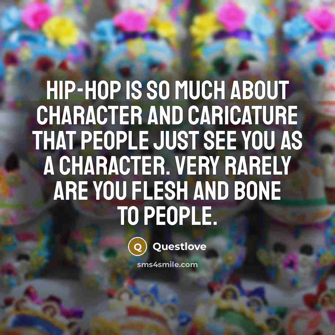 “Hip-hop is so much about character and caricature that people…” quote by Questlove
