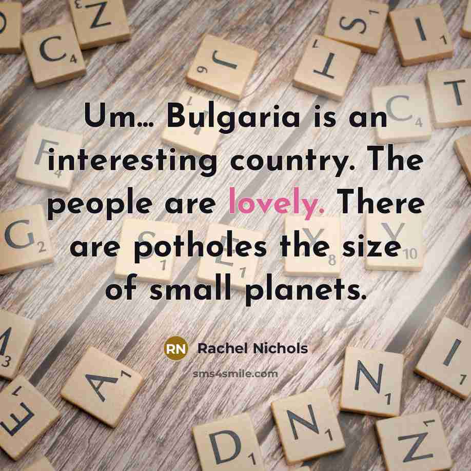 “Um... Bulgaria is an interesting country. The people are lovely.…” quote by Rachel Nichols