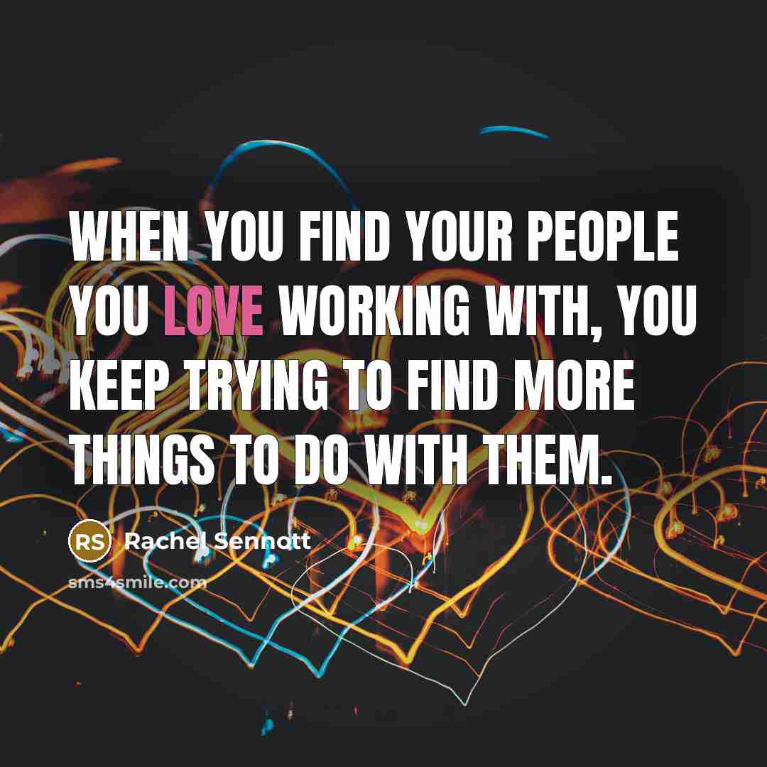 “When you find your people you love working with, you…” quote by Rachel Sennott