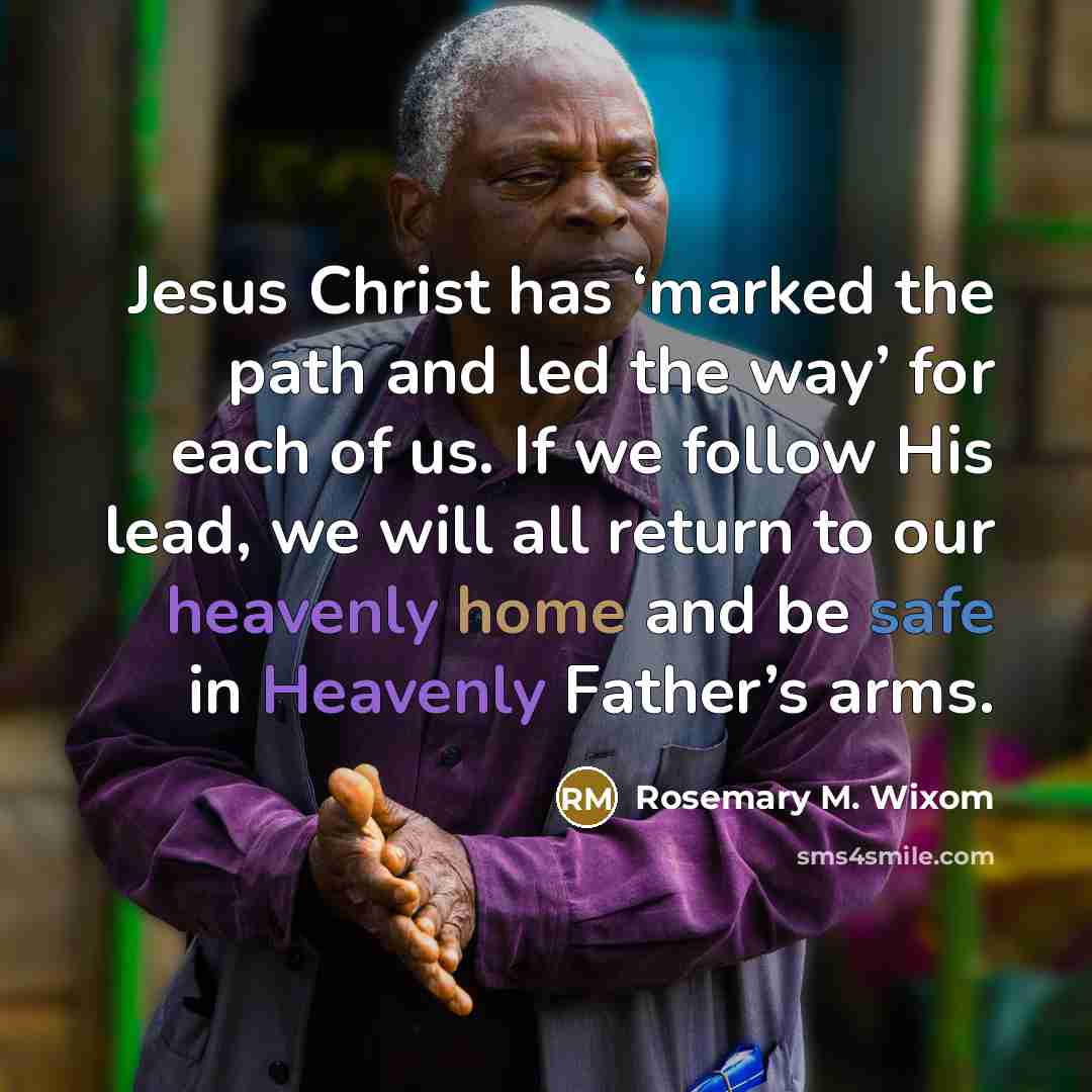 “Jesus Christ has ‘marked the path and led the way’…” quote by Rosemary M. Wixom